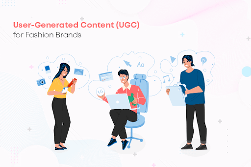 User-Generated Content (UGC) for Fashion Brands